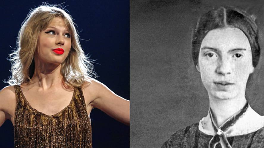 Taylor Swift and Emily Dickinson. 